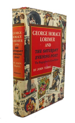 GEORGE HORACE LORIMER AND THE SATURDAY EVENING POST