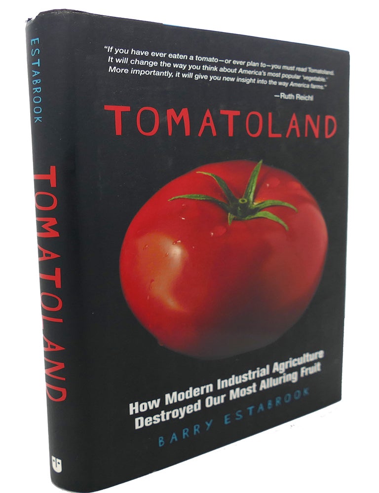 Item #92844 TOMATOLAND : ; How Modern Industrial Agriculture Destroyed Our Most Alluring Fruit. Barry Estabrook.
