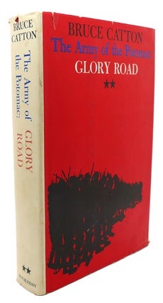 Item #93442 THE ARMY OF THE POTOMAC : Glory Road. Bruce Catton