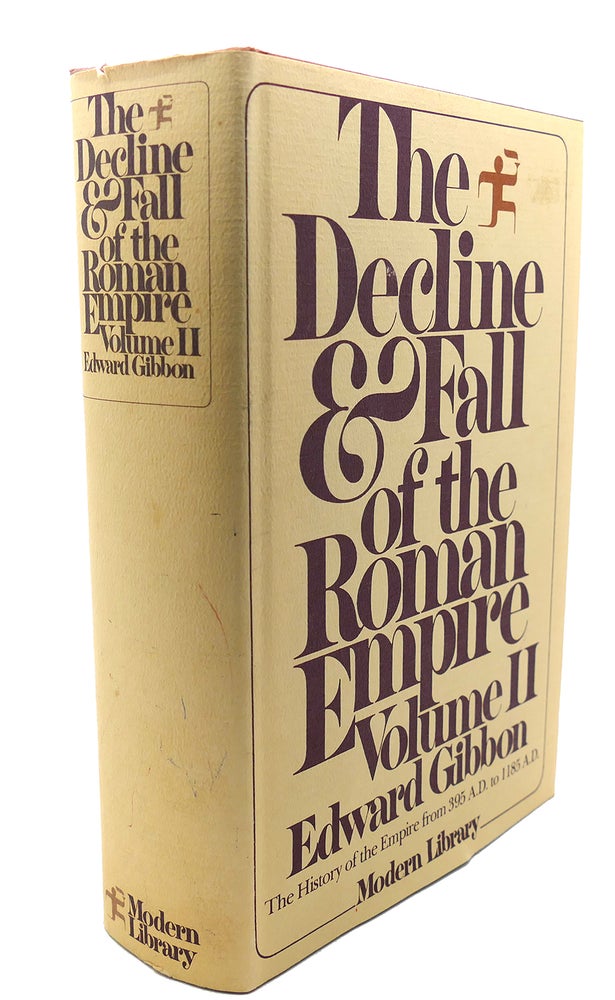 Item #93499 THE DECLINE & FALL OF THE ROMAN EMPIRE, VOL. II The History of the Empire from 395 A. D. to 1185 A. D. Edward Gibbon.
