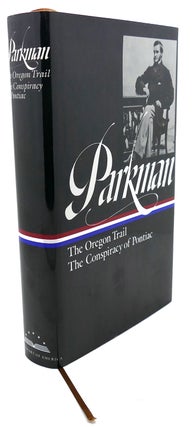 Item #93749 FRANCIS PARKMAN : The Oregon Trail, the Conspiracy of Pontiac. William Taylor...
