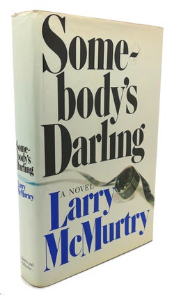 Item #94209 SOMEBODY'S DARLING : A Novel. Larry McMurtry
