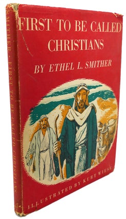Item #94236 FIRST TO BE CALLED CHRISTIANS. Kurt Wiese Ethel L. Smither