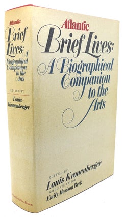 Item #94354 ATLANTIC BRIEF LIVES : A Biographical Companion to the Arts. Emily Morison Beck...