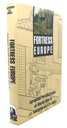 Item #94363 FORTRESS EUROPE : European Fortifications of World War II. R. M. Jurga J. E. Kaufmann