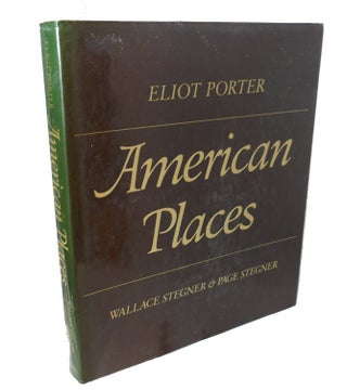 Item #94404 AMERICAN PLACES. Page Stegner Wallace Stegner, Eliot Porter