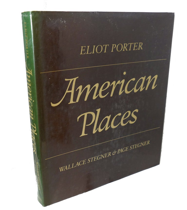 Item #94404 AMERICAN PLACES. Page Stegner Wallace Stegner, Eliot Porter.