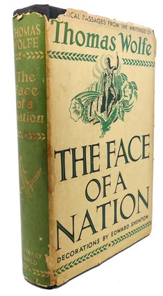 Item #94518 THE FACE OF A NATION : Poetical Passages from the Writings of Thomas Wolfe. Edward...