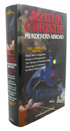 Item #94613 MURDERERS ABROAD, FIVE COMPLETE NOVELS : They Came to Baghdad, Murder in...