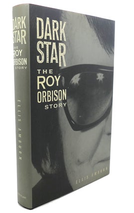 Item #94628 DARK STAR : The Roy Orbison Story. Ellis Amburn