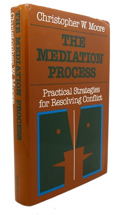 THE MEDIATION PROCESS : Practical Strategies for Resolving Conflict