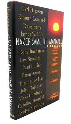 Item #95193 NAKED CAME THE MANATEE. Carl Hiaasen, James W. Hall, Les Standiford, Elmore Leonard,...