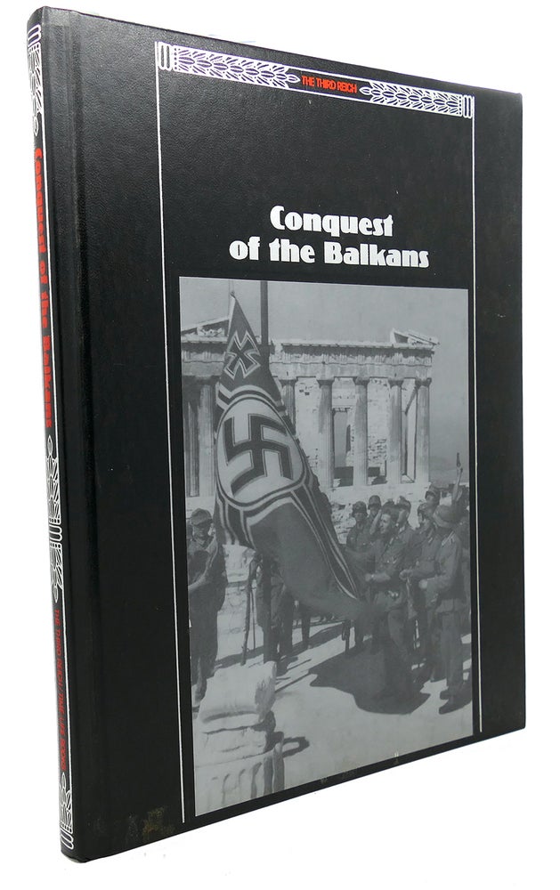 Item #95323 CONQUEST OF THE BALKANS. The, Of Time-Life Books.