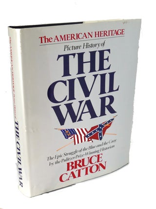 Item #95422 AMERICAN HERITAGE PICTURE HISTORY OF THE CIVIL WAR. Bruce Catton