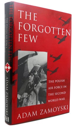 Item #95639 THE FORGOTTEN FEW; The Polish Air Force in the Second World War. Adam Zamoyski
