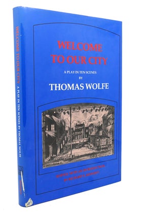 Item #95931 WELCOME TO OUR CITY : A Play in Ten Scenes. Richard S. Kennedy Thomas Wolfe