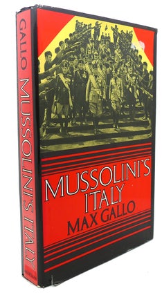 Item #95961 MUSSOLINI'S ITALY : Twenty Years of the Fascist Era. Max Gallo