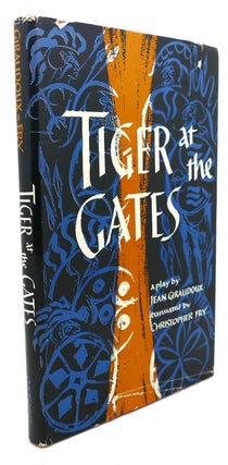 Item #95967 TIGER AT THE GATES (LA GUERRE DE TROIE N'AURA PAS LIEU). Jean Giraudoux