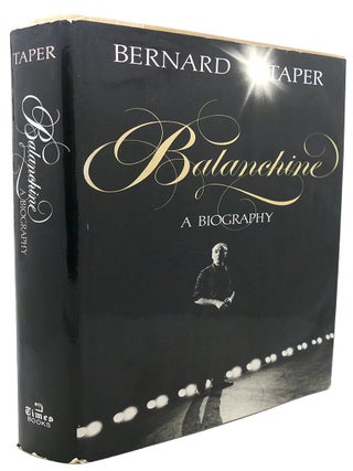 Item #96068 BALANCHINE : ; A Biography. Bernard Taper