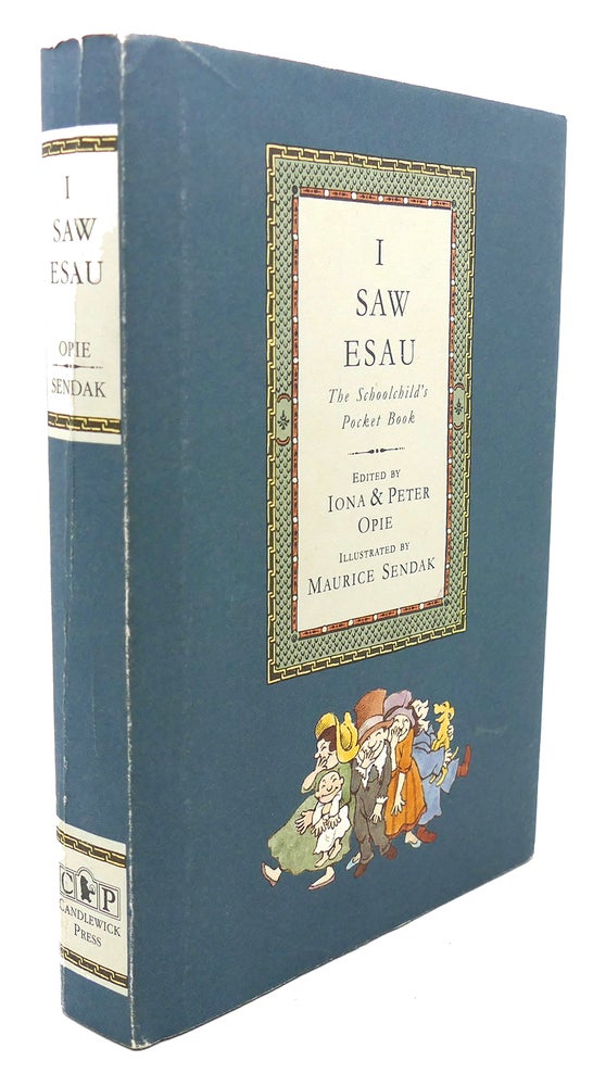 Item #96206 I SAW ESAU : The Schoolchild's Pocket Book. Peter Opie Iona Opie, Maurice Sendak.