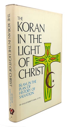 Item #96213 THE KORAN IN THE LIGHT OF CHRIST : Islam, in the Plan of History of Salvation....