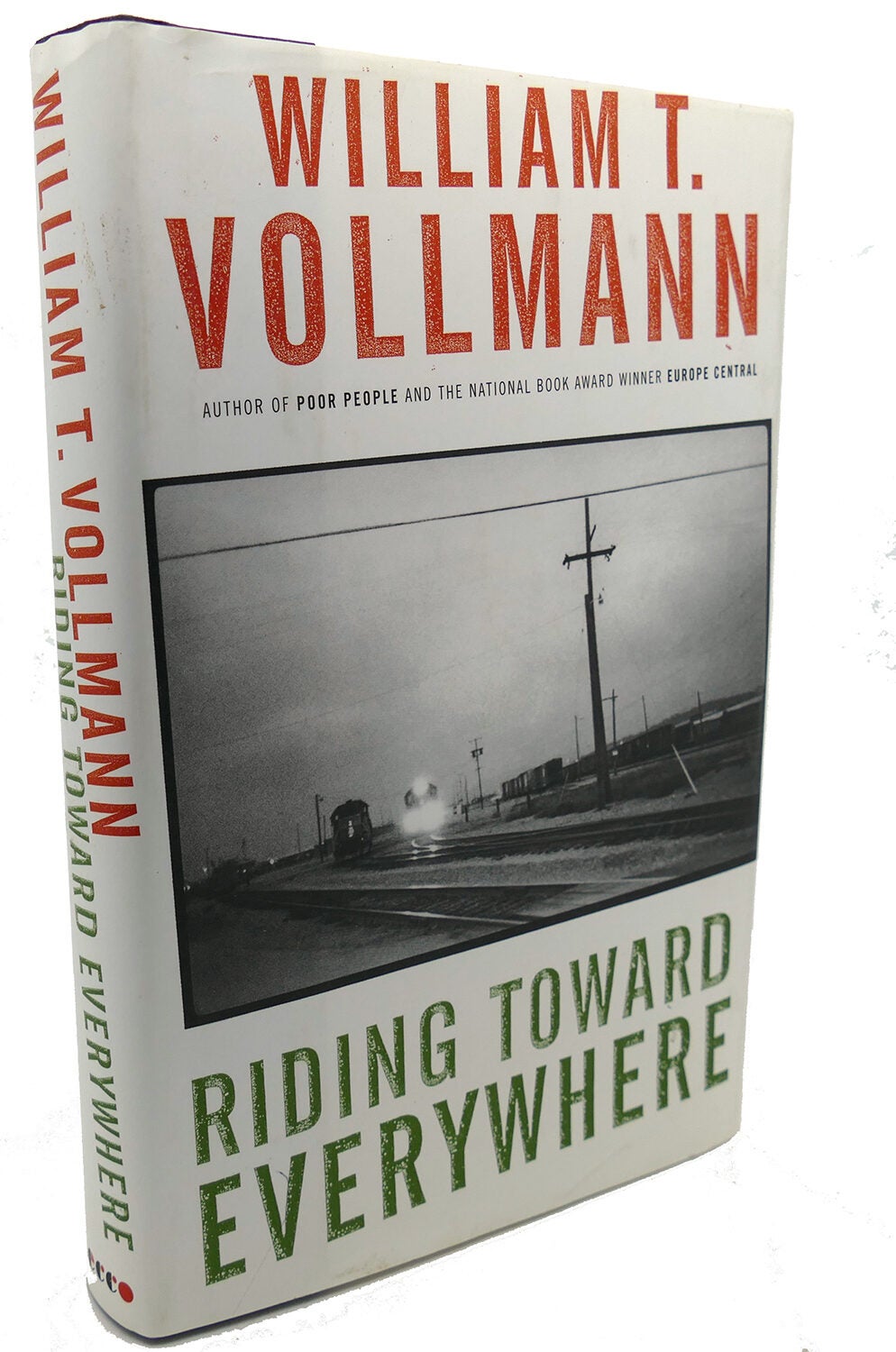 RIDING TOWARD EVERYWHERE | William T. Vollmann | First Edition