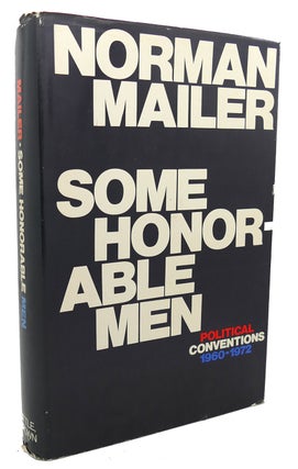 Item #97148 SOME HONORABLE MEN : Political Conventions 1960 - 1972. Norman Mailer