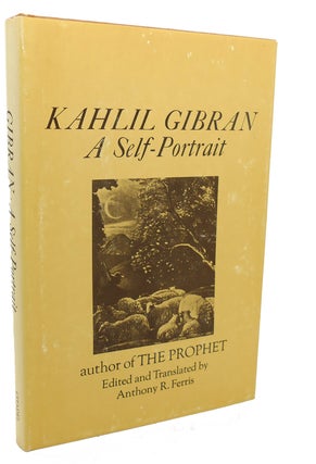Item #97163 KAHLIL GIBRAN : A Self-Portrait. Kahlil Gibran Anthony R. Ferris