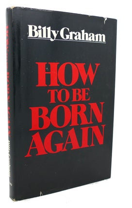 Item #97371 HOW TO BE BORN AGAIN. Billy Graham