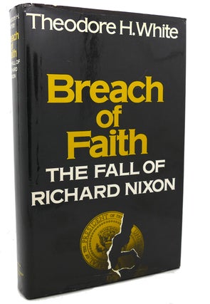 BREACH OF FAITH : The Fall of Richard Nixon
