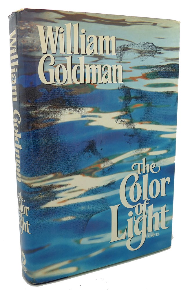 Item #97468 THE COLOR OF LIGHT : A Novel. William Goldman.