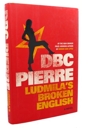 Item #97520 Ludmila's Broken English A Novel. DBC Pierre