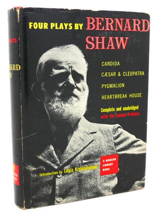 FOUR PLAYS BY BERNARD SHAW : Candida, Cesar and Cleopatra, Pygmalion, Heartbreak House