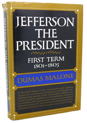 Item #97866 JEFFERSON THE PRESIDENT : FIRST TERM, 1801 - 1805 Jefferson and His Time, Volume...