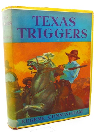 Item #97886 TEXAS TRIGGERS. Eugene Cunningham