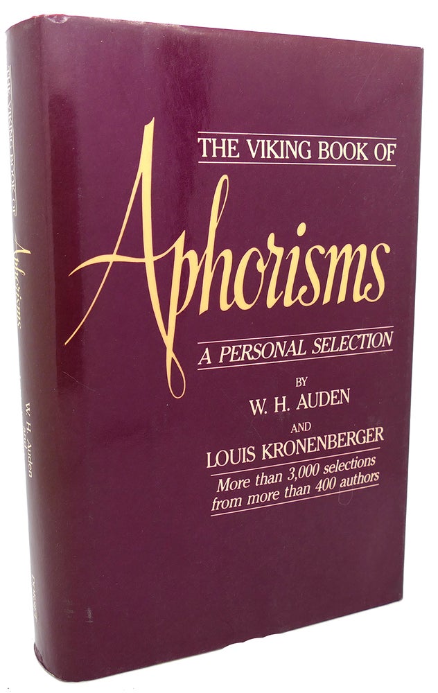 Item #97914 VIKING BOOK OF APHORISMS : A Personal Selection. Louis Kronenberger W. H. Auden.