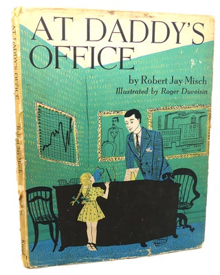 Item #98093 AT DADDY'S OFFICE. Roger Duvoisin Robert Jay Misch