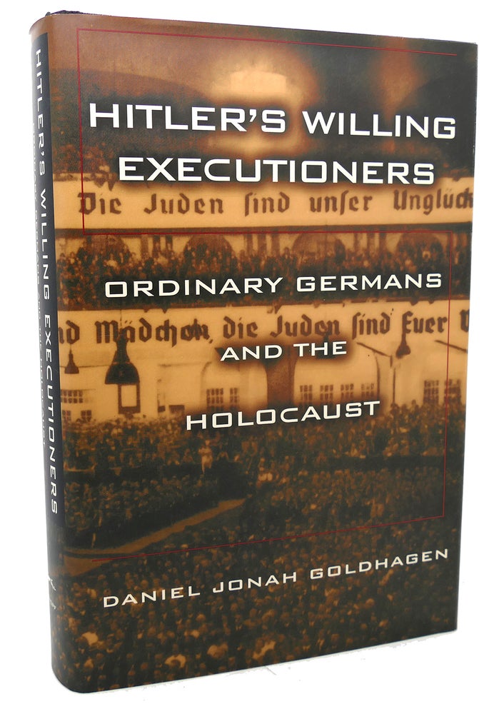 Item #98103 HITLER'S WILLING EXECUTIONERS : Ordinary Germans and the Holocaust. Daniel Jonah Goldhagen.