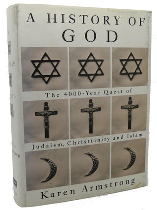 HISTORY OF GOD : The 4000-Year Quest of Judaism, Christianity, and Islam