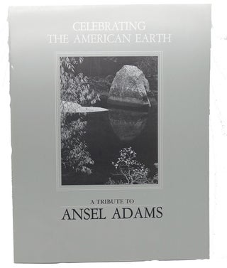 Item #98493 CELEBRATING THE AMERICAN EARTH : A Tribute to Ansel Adams. Ansel Adams