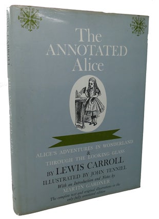 Item #99379 THE ANNOTATED ALICE : Alice's Adventures in Wonderland & Through the Looking Glass....