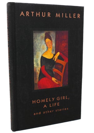 Item #99394 HOMELY GIRL, A LIFE And Other Stories. Arthur Miller