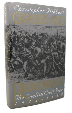Item #99691 CAVALIERS AND ROUNDHEADS : The English Civil War, 1642-1649. Christopher Hibbert