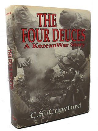 Item #99788 THE FOUR DEUCES : ; A Korean War Story. C. S. Crawford