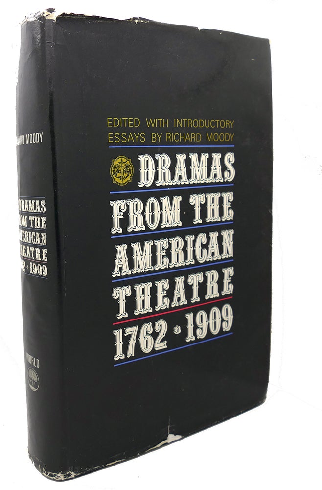 Item #99821 DRAMAS FROM THE AMERICAN THEATRE, 1762 - 1909, VOL. 1. Richard Moody.
