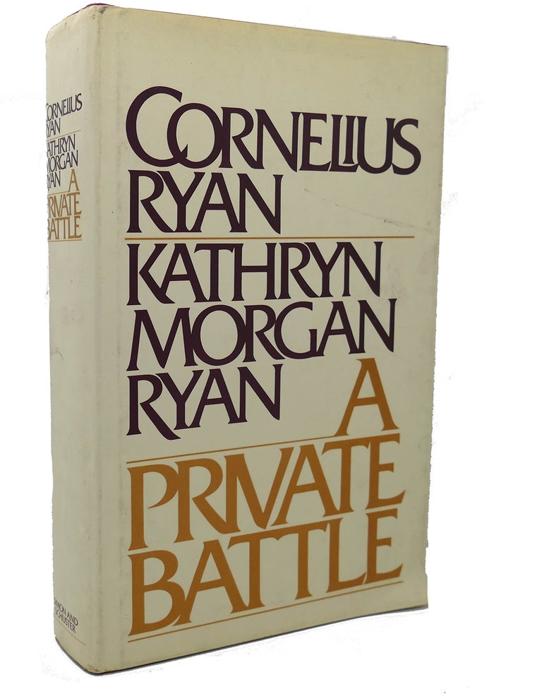 Item #99988 A PRIVATE BATTLE. Kathryn Morgan Ryan Cornelius Ryan.